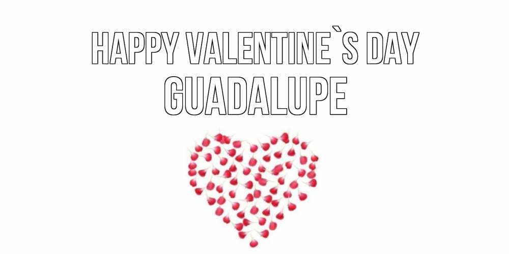 Greetings card с именем, Guadalupe Happy Valentine`s Day сердечко для любимой Greetings with text for free download 